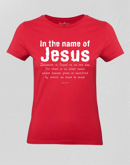 Christian Women T shirt In the Name of Jesus Christ God Bible Teachings