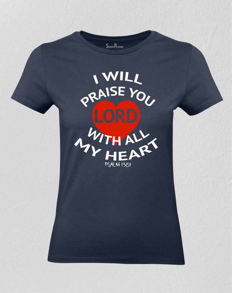 Christian Women T shirt I Will Praise Lord With Heart 