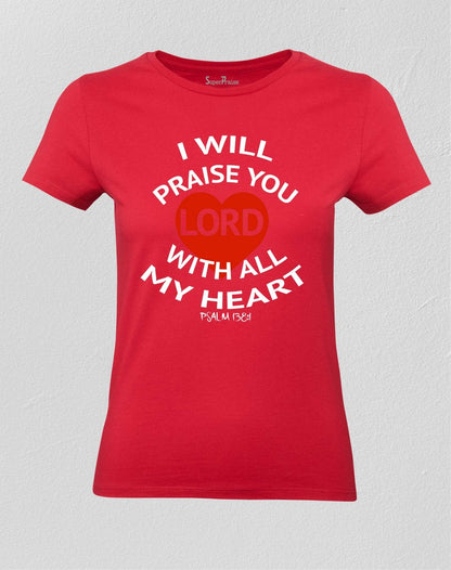 Christian Women T shirt I Will Praise Lord With Heart 