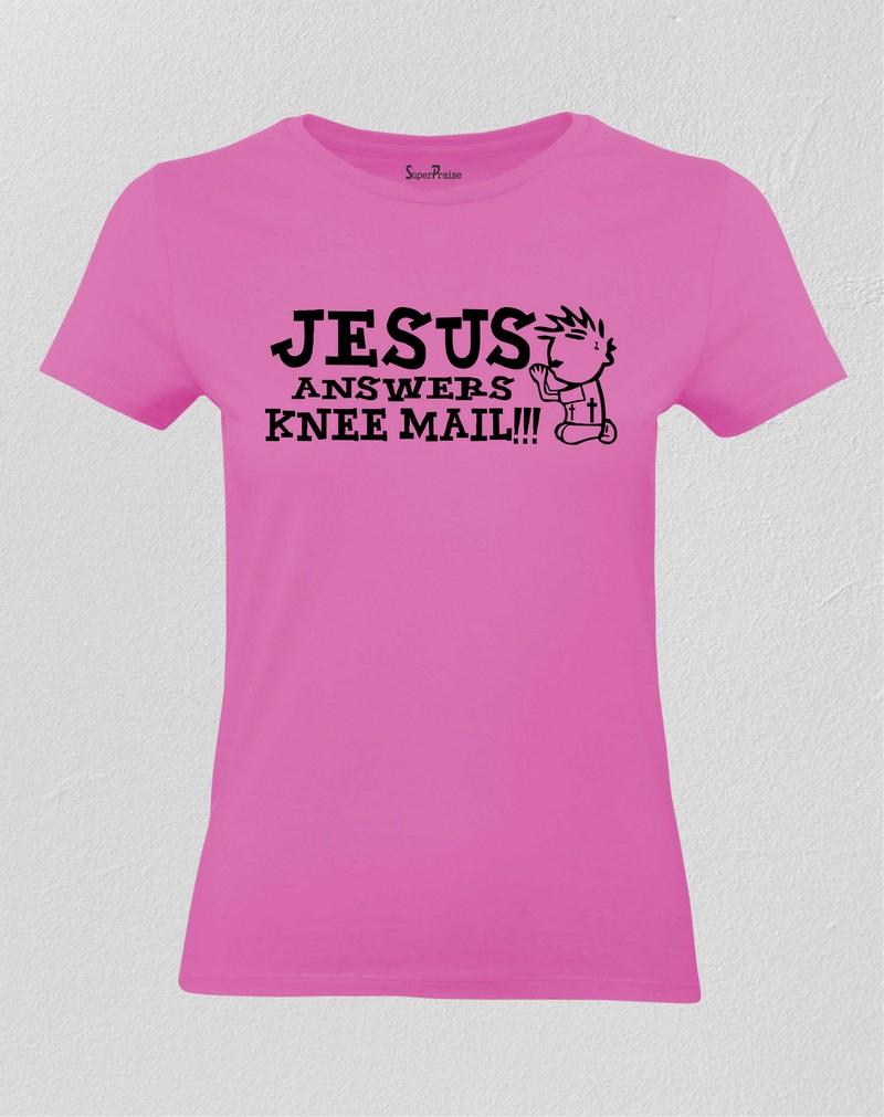 Jesus Answers Knee Mail Women T Shirt