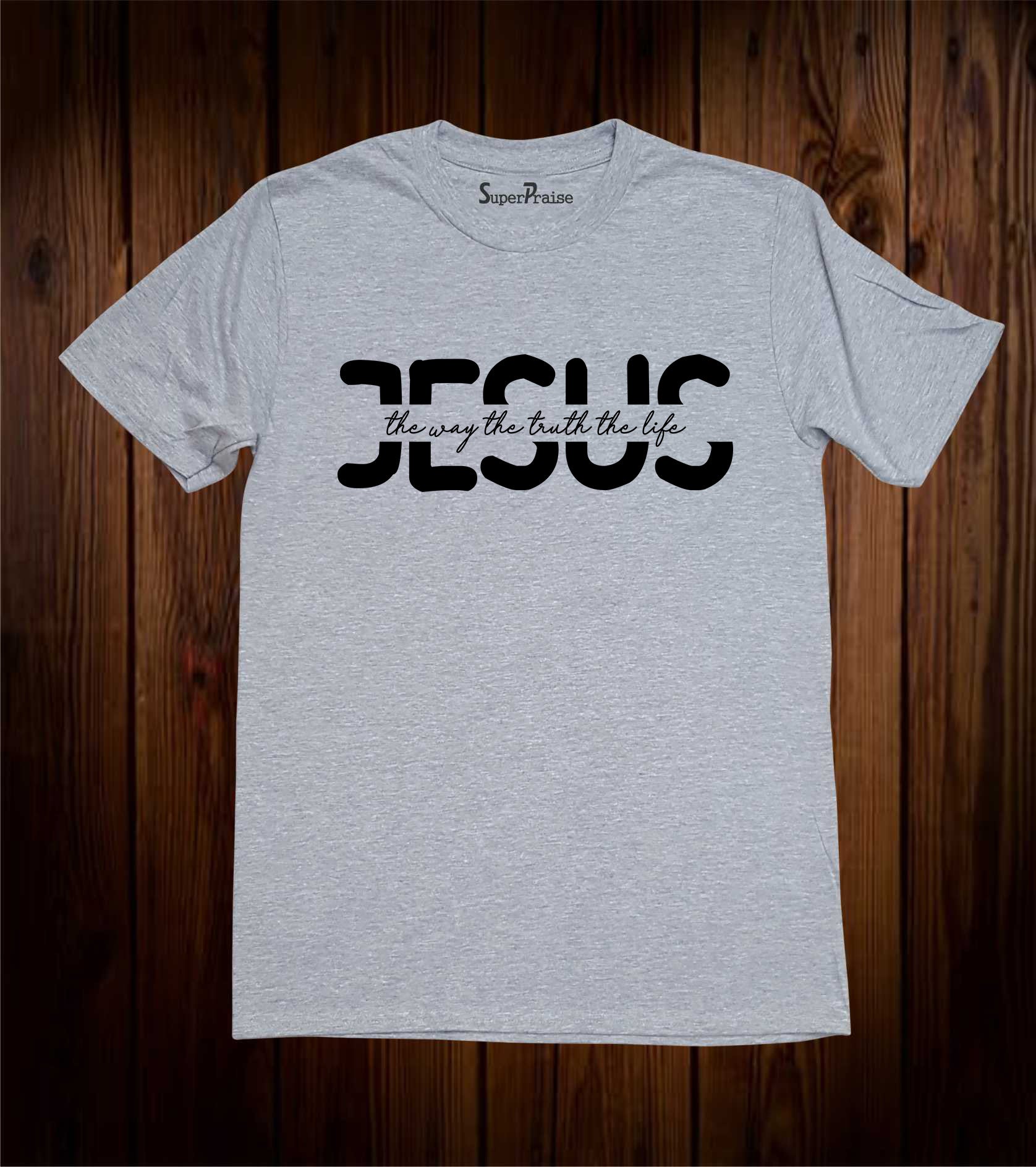 Jesus The Way The Truth The Life T Shirt – SuperPraiseChristian