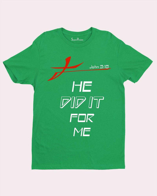 John 3:16 He Did It For Me T Shirt