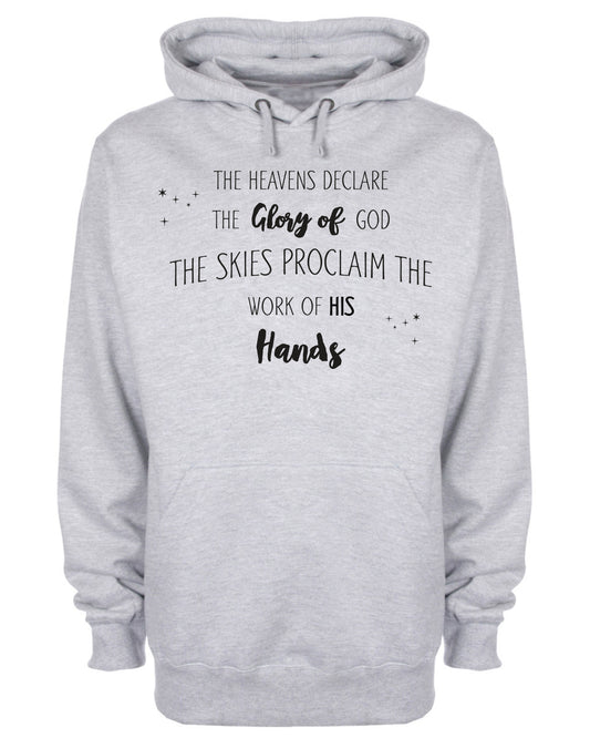 The Heavens Declare The Glory God The Skies Proclaim The Work Of His Hand Hoodie