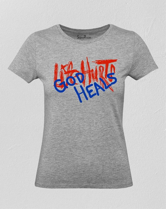 Life Hurts God Heals Women T Shirt