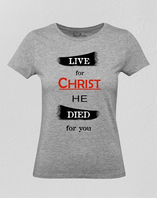 Live for Christ Christian Women T Shirt