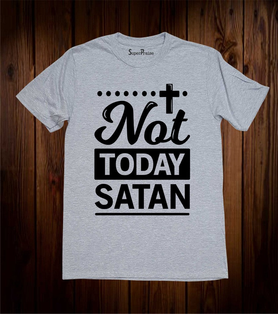 Not Today Satan T Shirts – SuperPraiseChristian