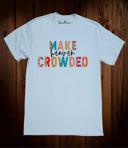 Make Heaven Crowded Leopard Print Christian T Shirt