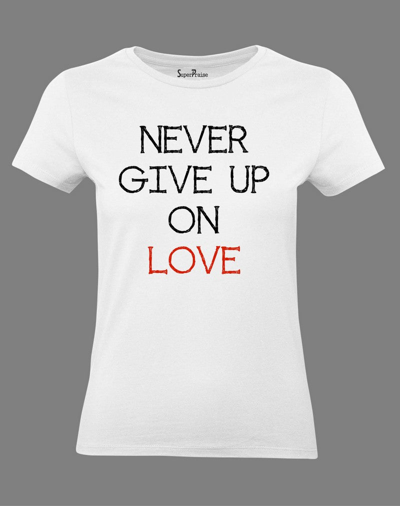 Christian Women T Shirt Never Give Up Jesus