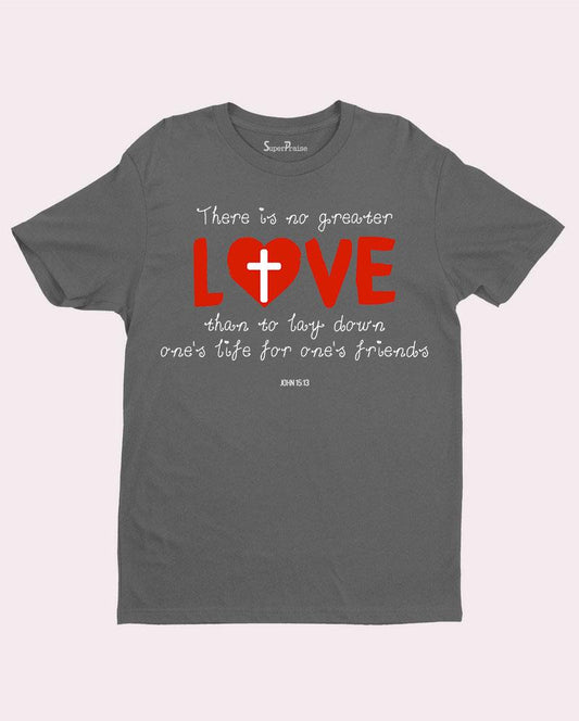 No Greater Cross Love T Shirt