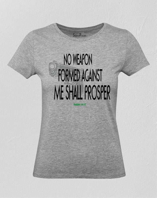 No Weapon Formed Against Me Women T Shirt