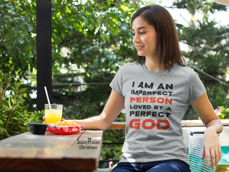 Imperfect person loved by a perfect god Women T Shirt