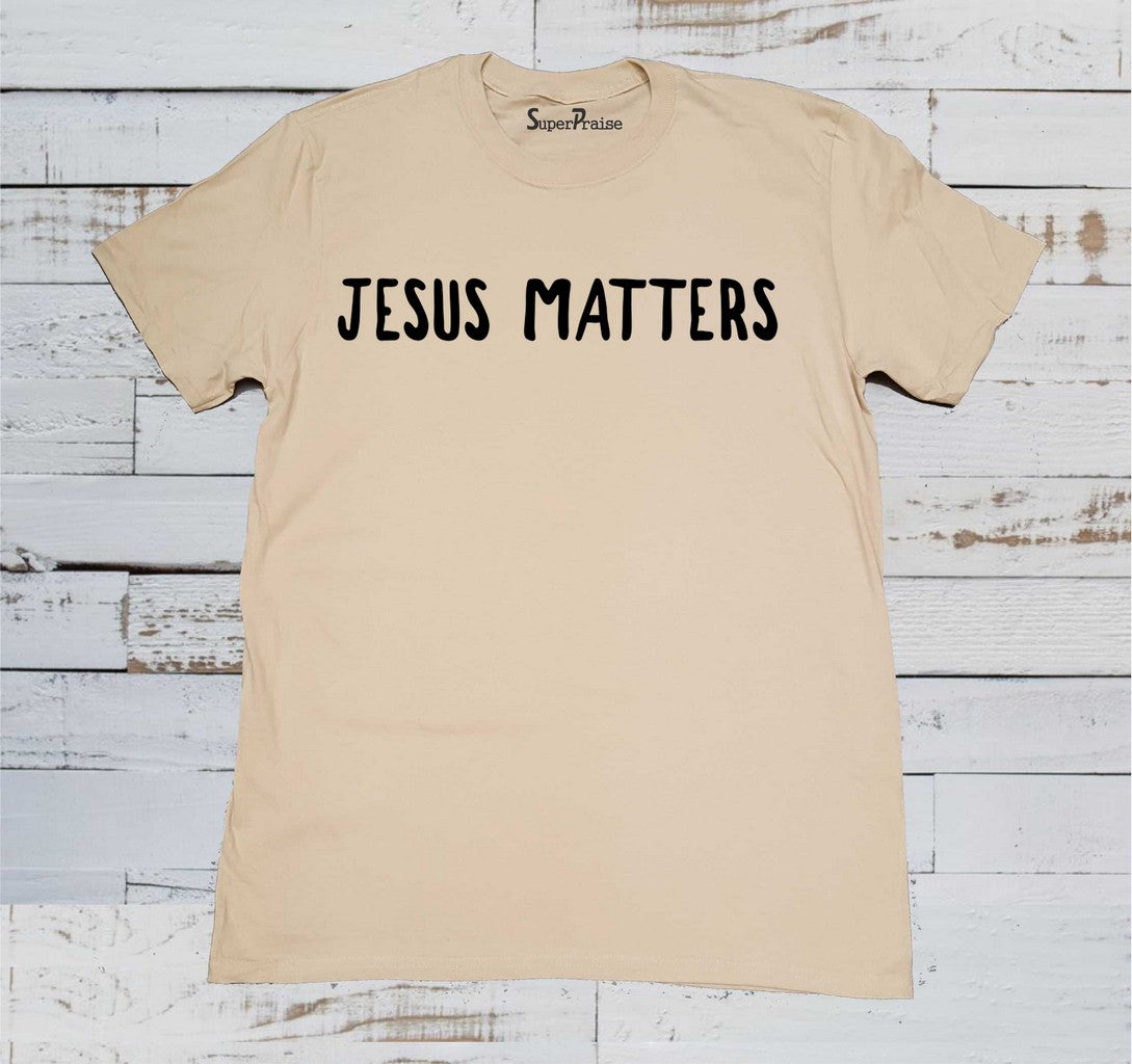 Jesus Matters T Shirt