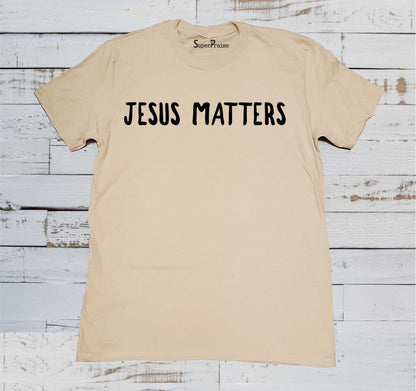 Jesus Matters T Shirt