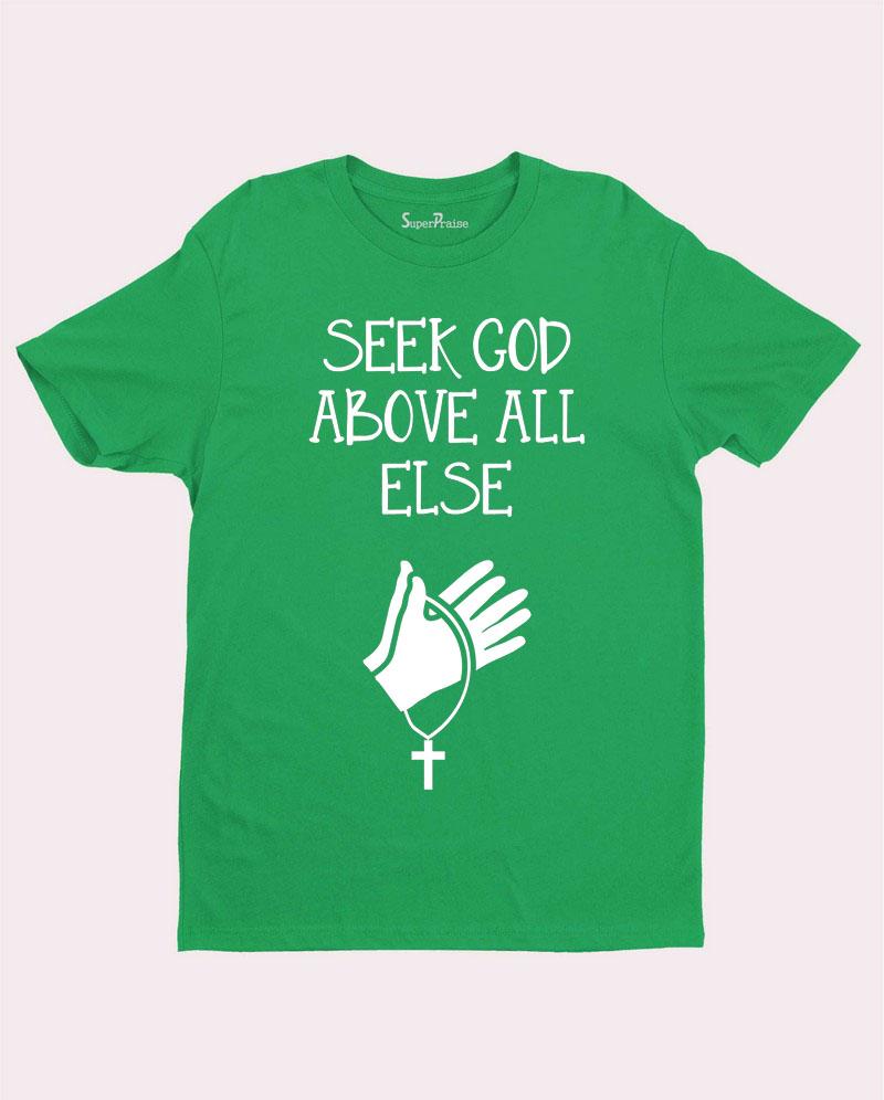 Seek God Above All Else Jesus Love Christian T Shirt