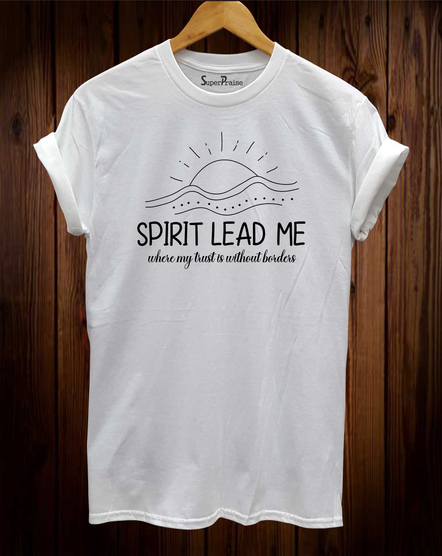 Spirit Lead Me Where My Trust ?s Without Borders Bible Verse T-Shirt