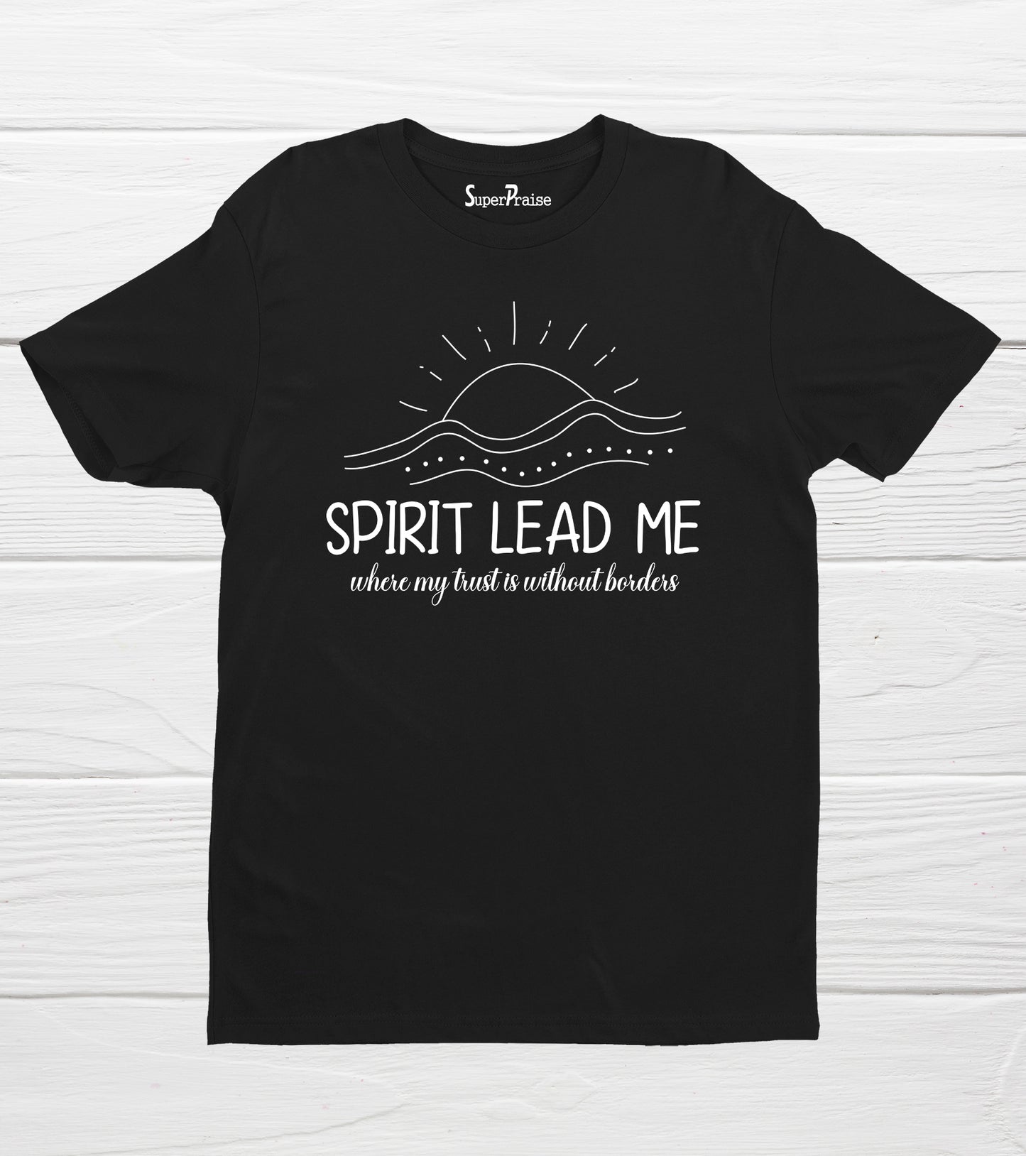 Spirit Lead Me Where My Trust ?s Without Borders Bible Verse T-Shirt