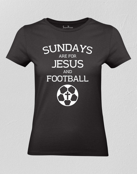 Christian Women T shirt Sundays Are For Jesus Christ Prayer Church