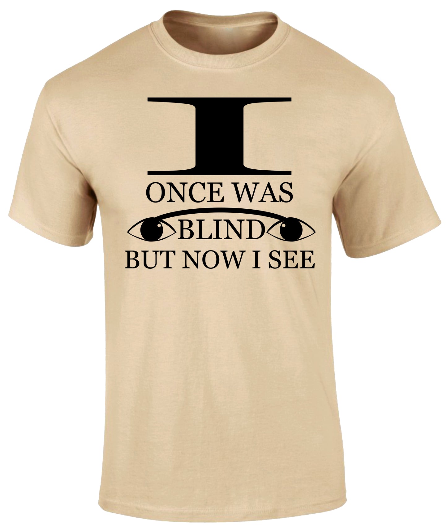 I Once Was Blind But Now I See T Shirt