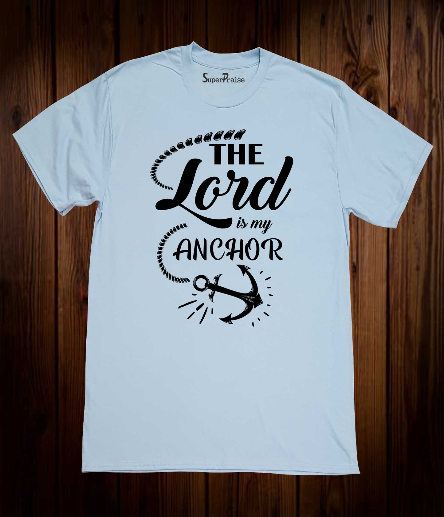 The Lord Is My Anchor Scripture T Shirt