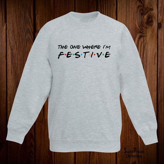 The One Where I'm Festive Christmas Kids Sweatshirt